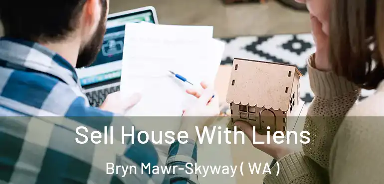  Sell House With Liens Bryn Mawr-Skyway ( WA )