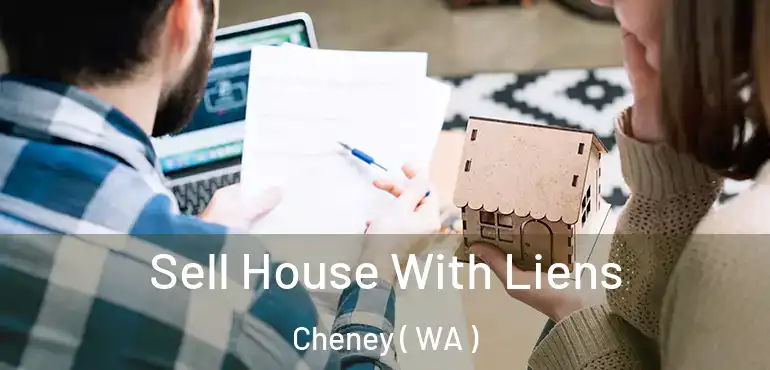  Sell House With Liens Cheney ( WA )