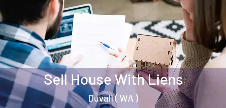  Sell House With Liens Duvall ( WA )