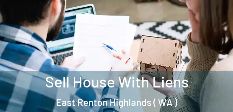  Sell House With Liens East Renton Highlands ( WA )