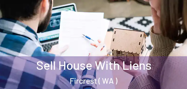  Sell House With Liens Fircrest ( WA )