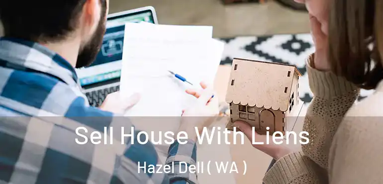  Sell House With Liens Hazel Dell ( WA )