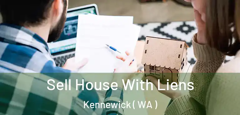 Sell House With Liens Kennewick ( WA )