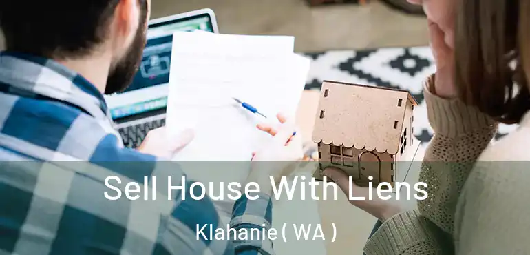  Sell House With Liens Klahanie ( WA )