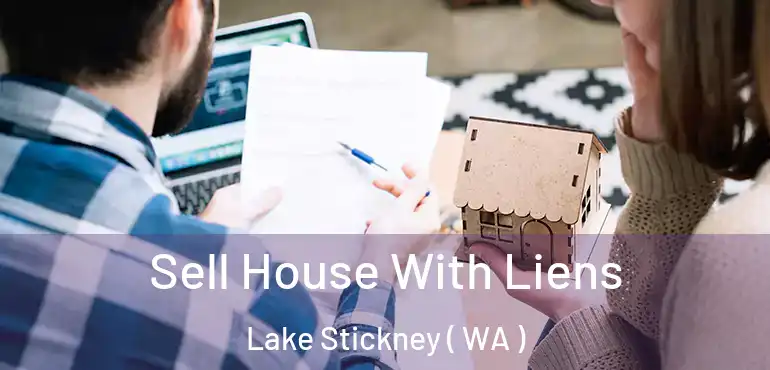  Sell House With Liens Lake Stickney ( WA )