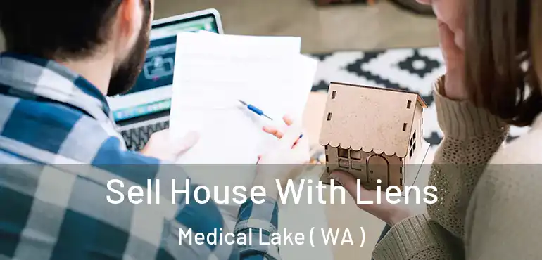  Sell House With Liens Medical Lake ( WA )