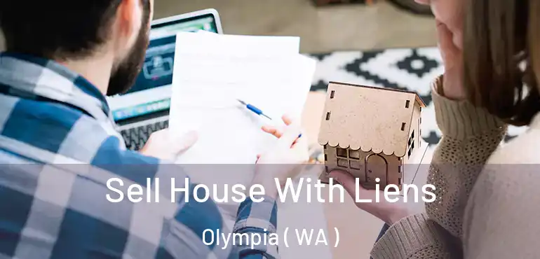  Sell House With Liens Olympia ( WA )