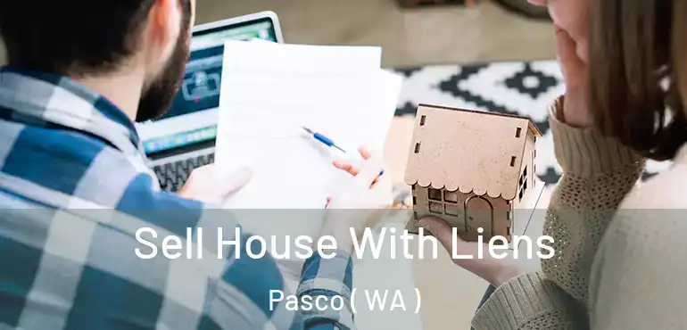  Sell House With Liens Pasco ( WA )