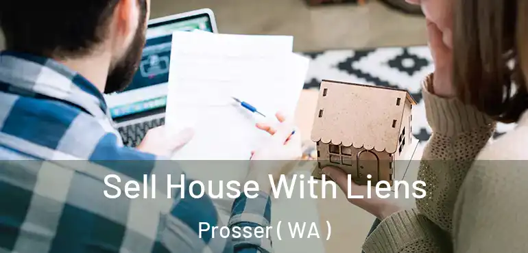  Sell House With Liens Prosser ( WA )