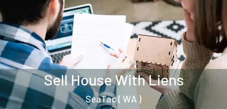  Sell House With Liens SeaTac ( WA )