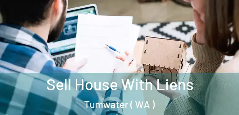  Sell House With Liens Tumwater ( WA )