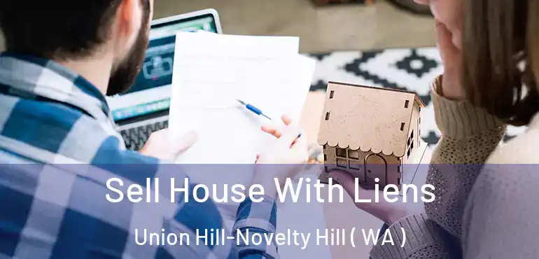  Sell House With Liens Union Hill-Novelty Hill ( WA )