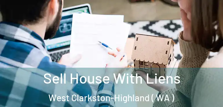  Sell House With Liens West Clarkston-Highland ( WA )
