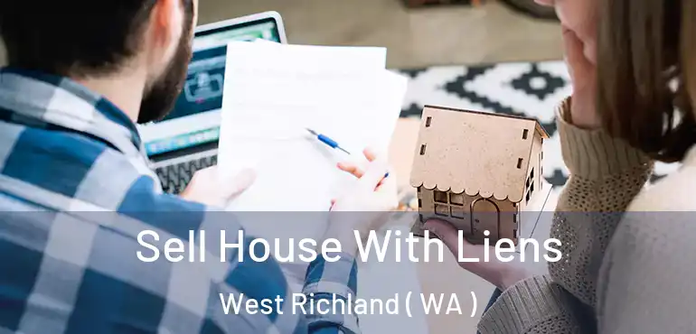 Sell House With Liens West Richland ( WA )