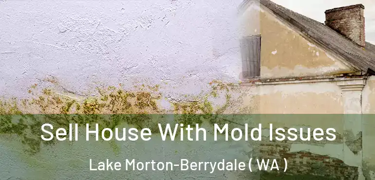  Sell House With Mold Issues Lake Morton-Berrydale ( WA )
