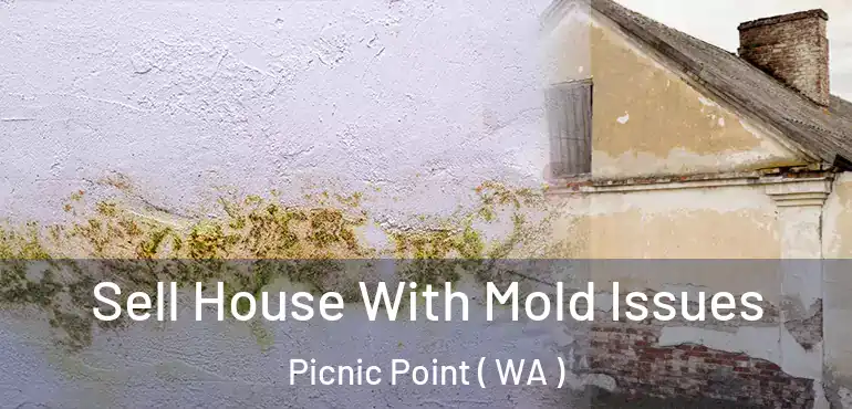  Sell House With Mold Issues Picnic Point ( WA )