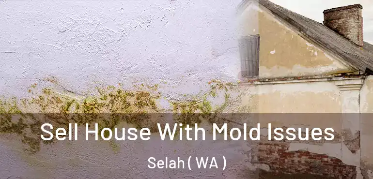  Sell House With Mold Issues Selah ( WA )