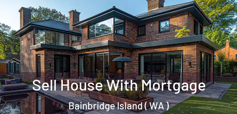  Sell House With Mortgage Bainbridge Island ( WA )
