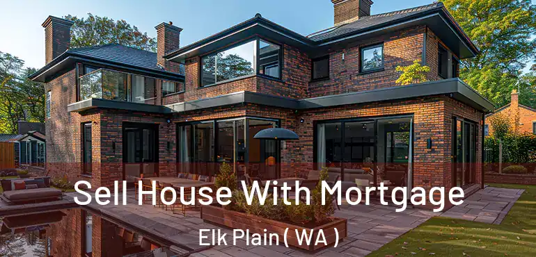  Sell House With Mortgage Elk Plain ( WA )