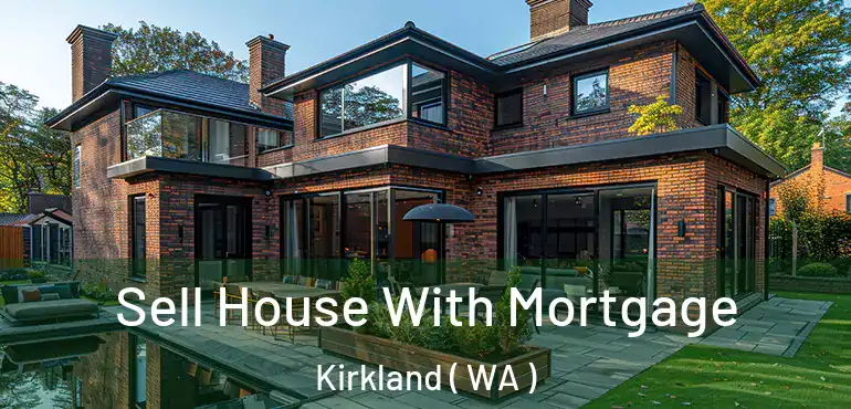  Sell House With Mortgage Kirkland ( WA )