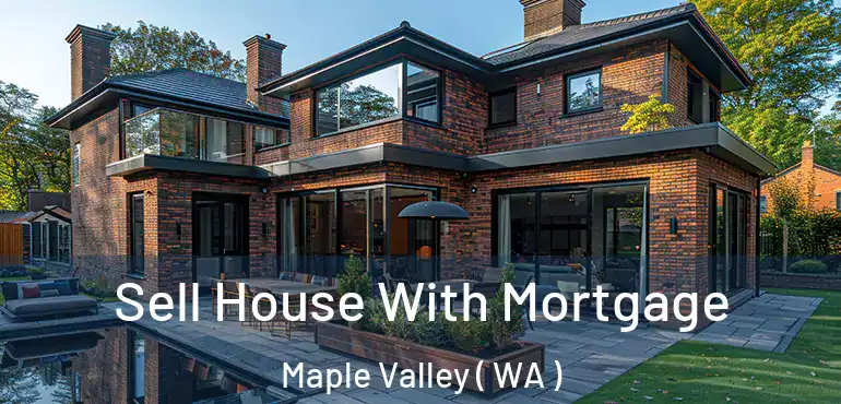  Sell House With Mortgage Maple Valley ( WA )