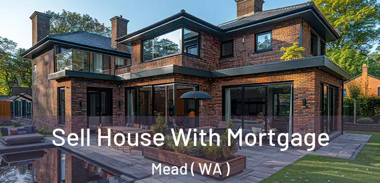  Sell House With Mortgage Mead ( WA )