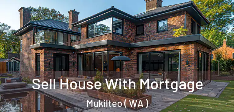  Sell House With Mortgage Mukilteo ( WA )