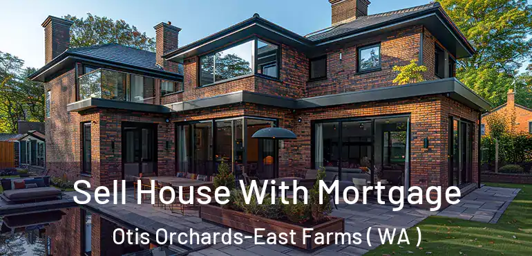  Sell House With Mortgage Otis Orchards-East Farms ( WA )