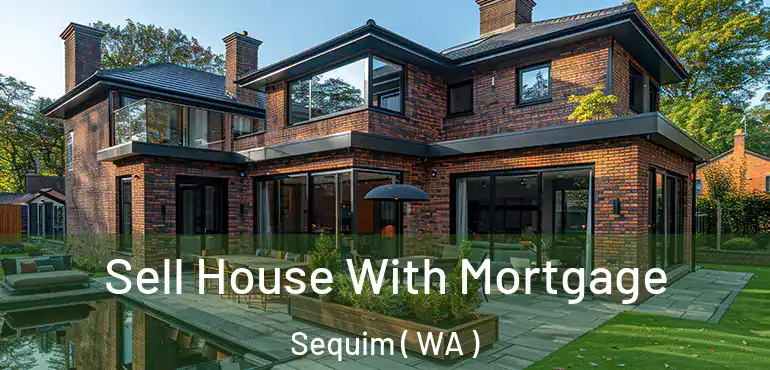  Sell House With Mortgage Sequim ( WA )