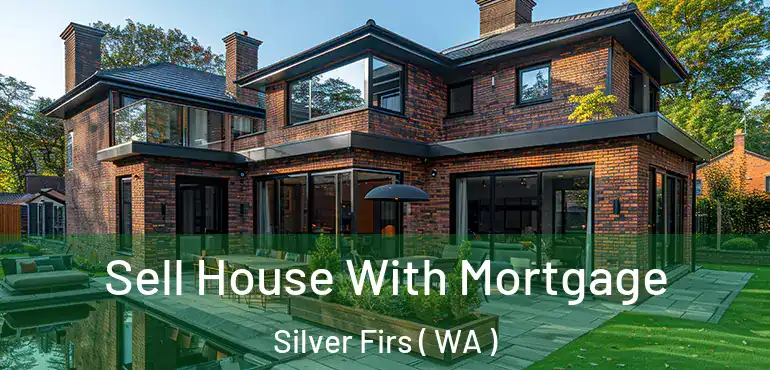  Sell House With Mortgage Silver Firs ( WA )