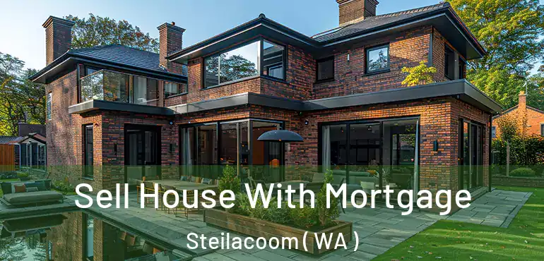  Sell House With Mortgage Steilacoom ( WA )