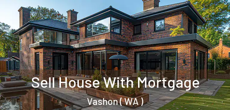  Sell House With Mortgage Vashon ( WA )