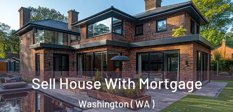  Sell House With Mortgage Washington ( WA )