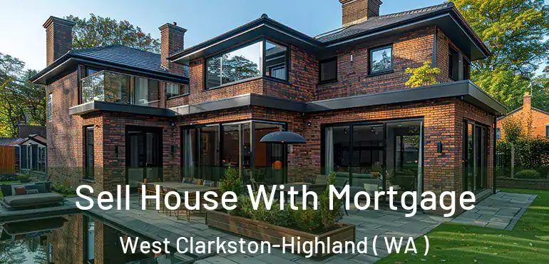  Sell House With Mortgage West Clarkston-Highland ( WA )