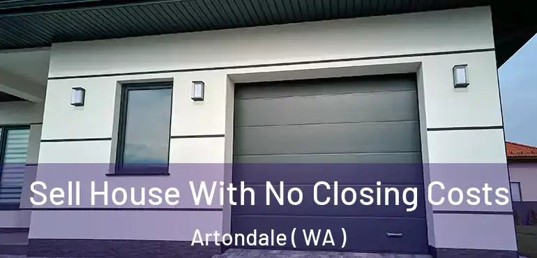  Sell House With No Closing Costs Artondale ( WA )