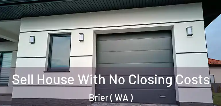  Sell House With No Closing Costs Brier ( WA )