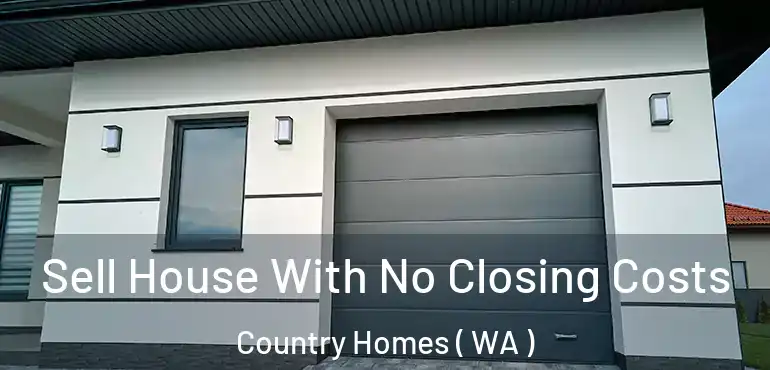  Sell House With No Closing Costs Country Homes ( WA )
