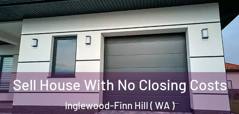  Sell House With No Closing Costs Inglewood-Finn Hill ( WA )