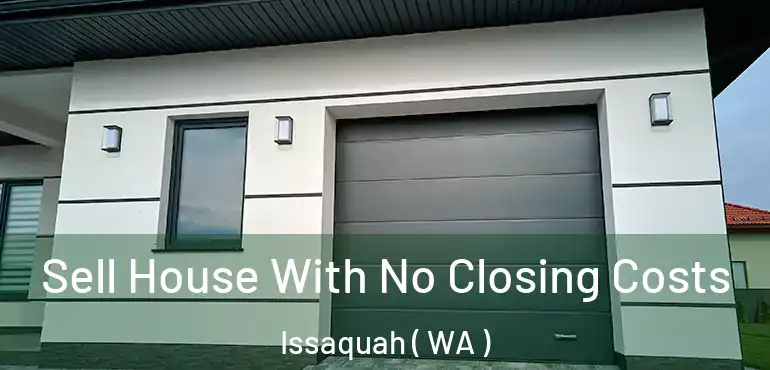  Sell House With No Closing Costs Issaquah ( WA )