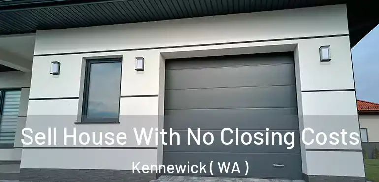  Sell House With No Closing Costs Kennewick ( WA )