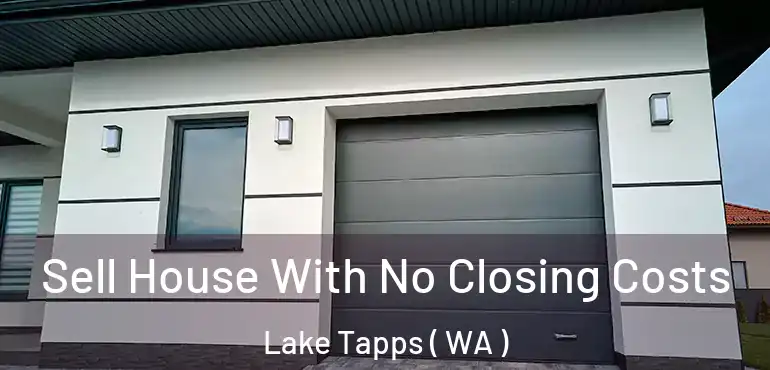  Sell House With No Closing Costs Lake Tapps ( WA )