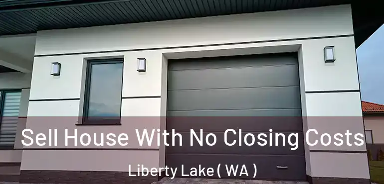  Sell House With No Closing Costs Liberty Lake ( WA )
