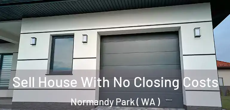  Sell House With No Closing Costs Normandy Park ( WA )
