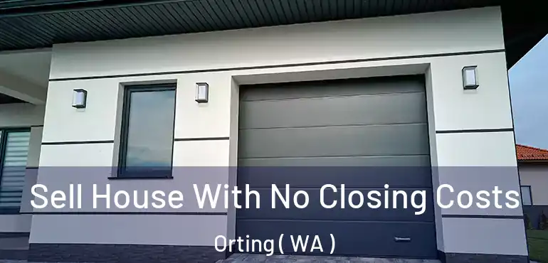  Sell House With No Closing Costs Orting ( WA )