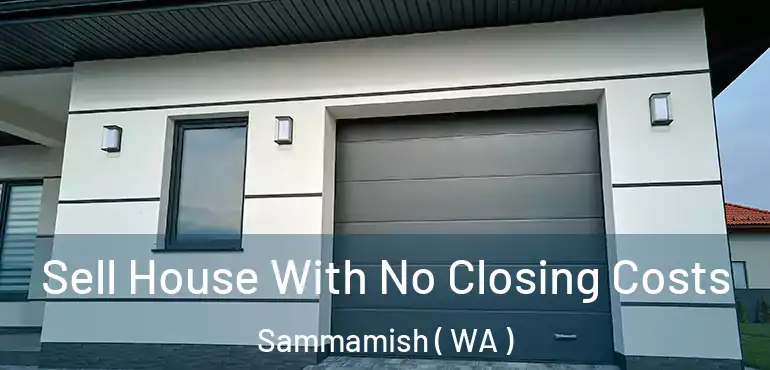  Sell House With No Closing Costs Sammamish ( WA )
