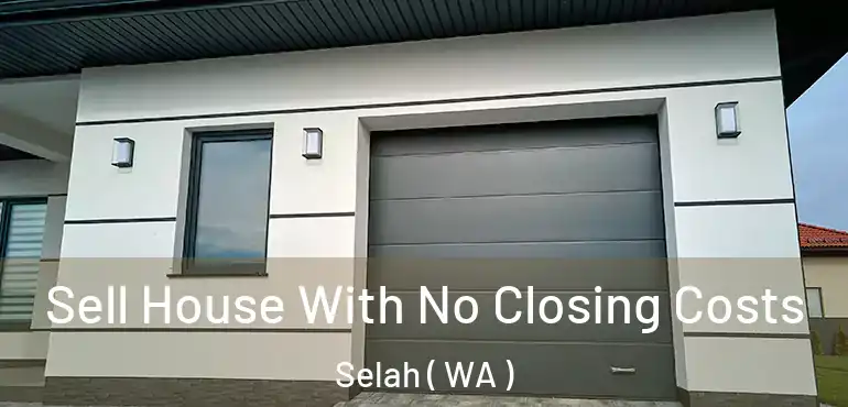  Sell House With No Closing Costs Selah ( WA )