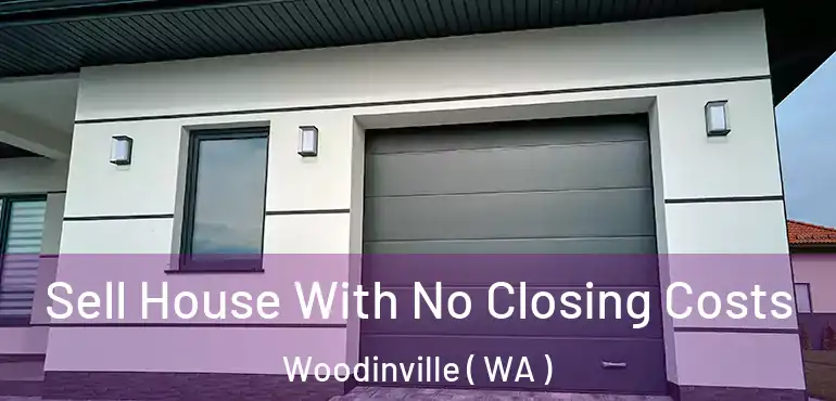  Sell House With No Closing Costs Woodinville ( WA )