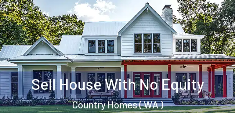  Sell House With No Equity Country Homes ( WA )