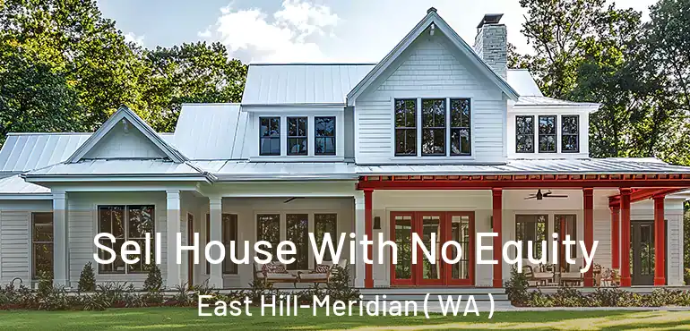  Sell House With No Equity East Hill-Meridian ( WA )