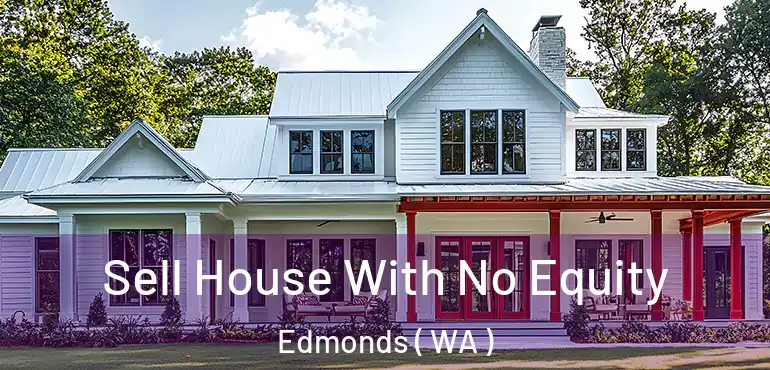  Sell House With No Equity Edmonds ( WA )